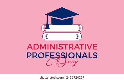 National Administrative Professionals Day celebrated every year of April 24, Vector banner, flyer, poster and social medial template design.