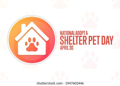 National Adopt a Shelter Pet Day. April 30. Holiday concept. Template for background, banner, card, poster with text inscription. Vector EPS10 illustration