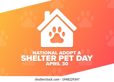 National Adopt a Shelter Pet Day. April 30. Holiday concept. Template for background, banner, card, poster with text inscription. Vector EPS10 illustration