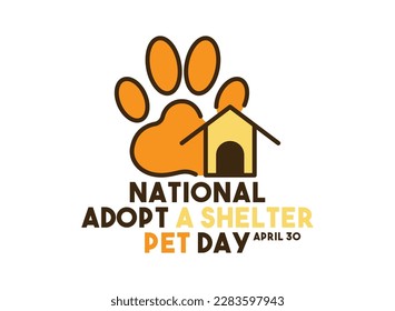 National Adopt a Shelter Pet Day. April 30. Poster, banner, card, background. Eps 10.