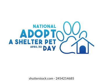 National Adopt A Shelter Pet Day. April 30. White background. Gradient. Poster, banner, card, background. Eps 10.