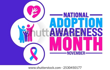 National Adoption Awareness Month background or banner design template is observed every year in November. Holiday concept. Template for card, poster, placard, template. 