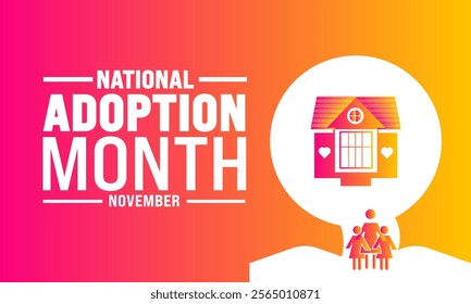 National Adoption Month is observed every year in during November. Holiday concept. suitable for placard, background, Greeting Card, Poster design template with text inscription, standard Social Media