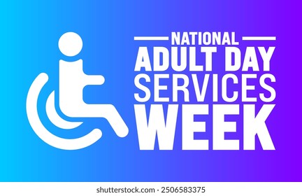 National Adult Day Services Week is observed every year in September. Holiday concept. Template for background, banner, card, poster, placard, design template with unique shapes with standard color.