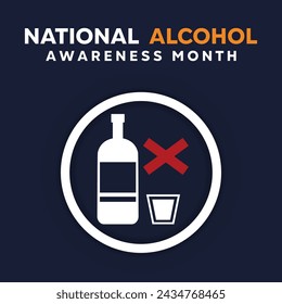 National Alcohol Awareness Month. Bottle, glass and prohibition signs. Great for Cards, banners, posters, social media and more.