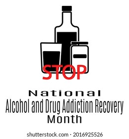 National Alcohol And Drug Addiction Recovery Month, Idea For A Thematic Poster With A Silhouette Of Alcohol And Pills And A Stop Sign Vector Illustration