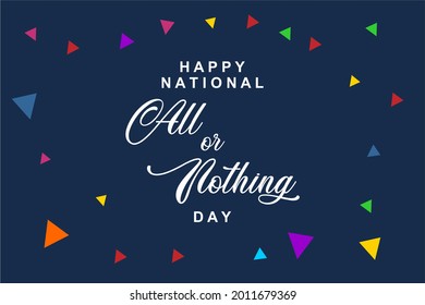 National All Or Nothing Day. Holiday Concept. Template For Background, Web Banner, Card, Poster, T-shirt With Text Inscription