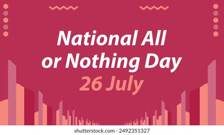 National All or Nothing Day vector banner design. Happy National All or Nothing Day modern minimal graphic poster illustration.
