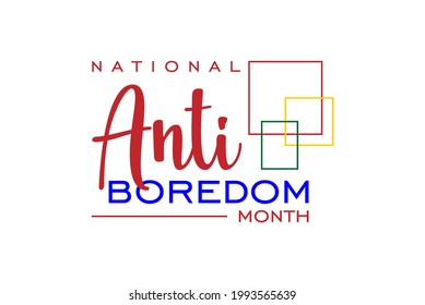 National Anti Boredom Month. Holiday concept. Template for background, banner, card, poster, t-shirt with text inscription, vector eps 10