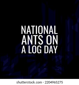  National Ants on a Log Day. Design suitable for greeting card poster and banner