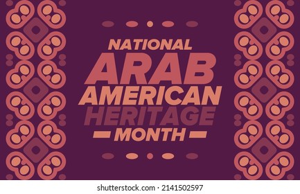 National Arab American Heritage Month in April. Arab American culture. Celebrate annual in United States. Tradition arabian pattern. Poster, card, banner and background. Vector ornament, illustration