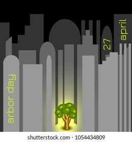 National Arbor Day. Concept - tree glows against the gray city. The name of the event in the form of neon advertising on houses. For banners, invitations, blogs