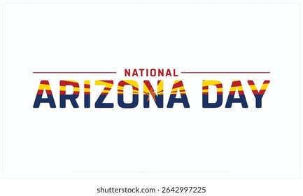 National Arizona Day design on white background, Typographic Design of National Arizona Day, Vector Design of National Arizona Day, National Arizona Day