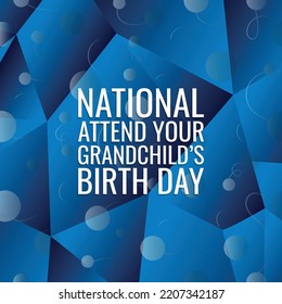 NATIONAL ATTEND YOUR GRANDCHILD’S BIRTH DAY. Design suitable for greeting card poster and banner