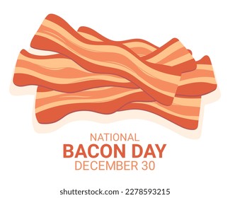 National Bacon Day. Fried bacon. December 30 of each year. Vector illustration.