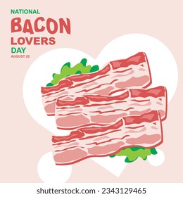 National Bacon Lovers Day on august 20. Vector illustration three slice bacon  with vegetable leaves isolated on white color love symbol background and bold text on pink background.