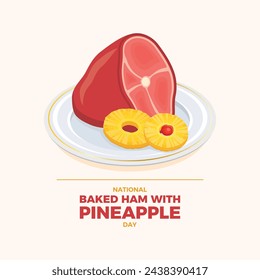 National Baked Ham with Pineapple Day poster vector illustration. Ham and pineapple on a plate icon vector. Template for background, banner, card, poster. Important day