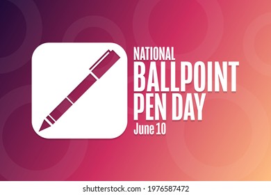 National Ballpoint Pen Day. June 10. Holiday concept. Template for background, banner, card, poster with text inscription. Vector EPS10 illustration