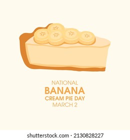 National Banana Cream Pie Day vector. Slice of banana cake icon vector. Banana Cream Pie Day Poster, March 2. Important day