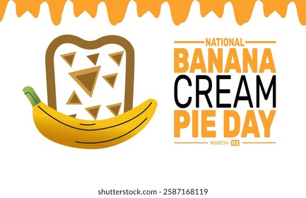 National Banana Cream Pie Day is Celebrated in March. This holiday-themed design is perfect for backgrounds, banners, greeting cards, posters with text inscription, Classic social media posts.