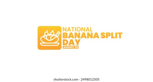 National Banana Split Day, August 25, suitable for social media post, card greeting, banner, template design, print, event, website, vector, with Banana split illustration.