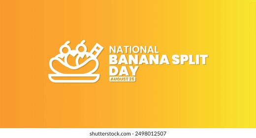 National Banana Split Day, August 25, suitable for social media post, card greeting, banner, template design, print, event, website, vector, with Banana split illustration.