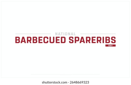 National Barbecued Spareribs Day design on white background, Typographic Design of National Barbecued Spareribs Day, Vector Design of National Barbecued Spareribs Day, National Barbecued Spareribs Day