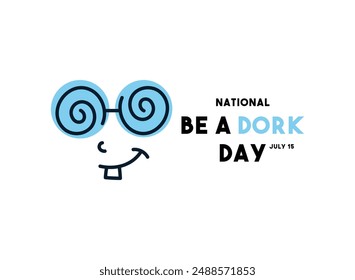 National Be A Dork Day. July 15. White background. Eps 10.