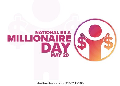 National Be a Millionaire Day. May 20. Holiday concept. Template for background, banner, card, poster with text inscription. Vector EPS10 illustration