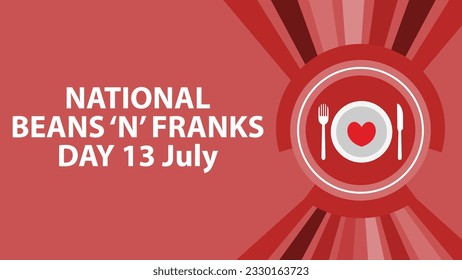 NATIONAL BEANS ‘N’ FRANKS DAY vector banner design with sun bust effect, plate  fork and knife icons, heart shape, typography and red color pallet. Happy NATIONAL BEANS ‘N’ FRANKS DAY graphic poster.