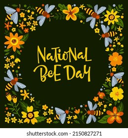 National Bee Day inscription surrounded with frame of flowers on green background
