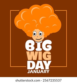 National Big Wig Day to celebrate on last Friday of January. Illustration of a person wearing a very large orange wig on a brown background.