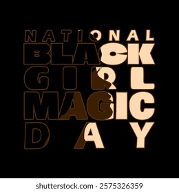 National Black Girl Magic Day to celebrate on February 15th. The day raises awareness about discrimination or racism against black girls.