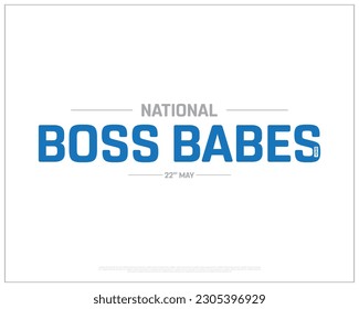 National Boss Babes Day, Boss Babes Day, Boss Babes, National Day, typographic Design, Typography, vector, Eps, Concept, Editable, 22nd May, Corporate Design, Creative, White Background