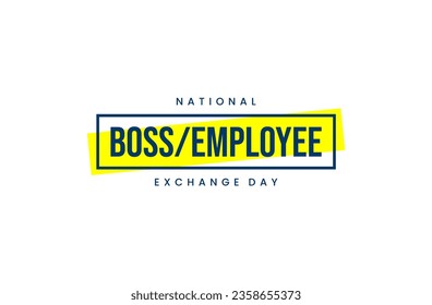 National Boss Employee Exchange Day Holiday concept. Template for background, banner, card, poster, t-shirt with text inscription