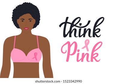 National Breast Cancer Awareness Month banner. An african american girl in a bra with a pink ribbon. Think Pink hand drawn lettering.
