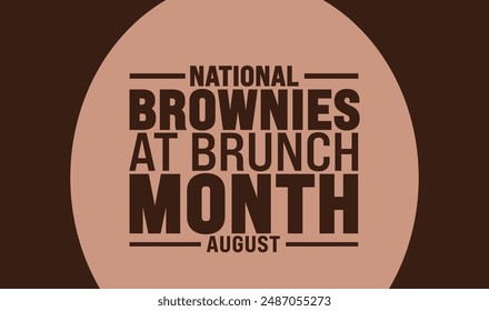 National Brownies At Brunch Month is observed every year in August. Holiday concept. Template for background, banner, card, poster, placard, design template with unique shapes with standard color.