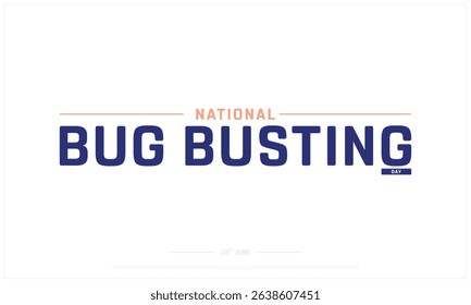 National Bug Busting Day on white background, Typographic Design of National Bug Busting Day, Vector Design of National Bug Busting Day, National Bug Busting Day Design