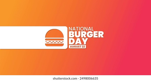 National Burger Day, August 22, suitable for social media post, card greeting, banner, template design, print, suitable for event, website, vector illustration, with Burger illustration.