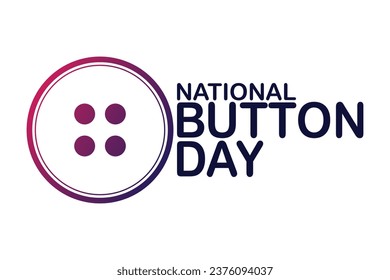 National Button Day. Vector illustration. Suitable for greeting card, poster and banner.