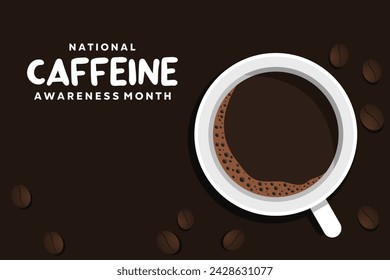 National Caffeine Awareness Month. Area for text. Coffee and coffee beans. cards, banners, posters, social media and more. Brown background.