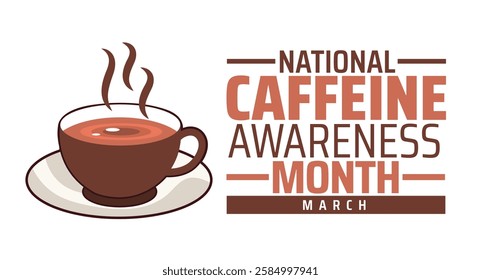 National Caffeine Awareness Month background banner or poster design template. observed every year in March. Holiday concept. Use to any Template, card, poster, placard, template.