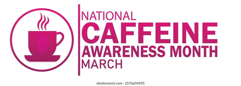 National Caffeine awareness Month. March. Suitable for greeting card, poster and banner. Vector illustration.