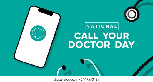 National Call Your Doctor  Day. Smartphone and stethoscope. Great for cards, banners, posters, social media and more. Green background. 
 