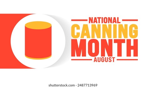 National Canning Month is observed every year in August. Holiday concept. Template for background, banner, card, poster, placard, design template with unique shapes with standard color.