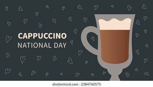 National Cappuccino Day vector. Cup of cappuccino with fluffy milk foam. Background with hearts. November 8. Important day. Flat vector illustration.