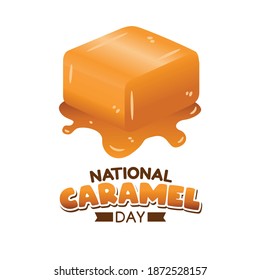 National Caramel Day Vector Illustration. Suitable for greeting card poster and banner.	