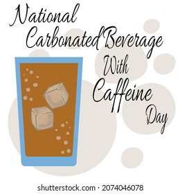 National Carbonated Beverage With Caffeine Day, Idea for poster, banner, flyer or postcard vector illustration