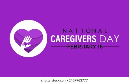 National caregivers day February 16. It 's raise awareness of caregiving issues, educate communities peoples , and increase support for caregivers.