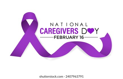 National caregivers day February 16. It 's raise awareness of caregiving issues, educate communities peoples , and increase support for caregivers.